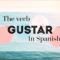 The verb GUSTAR